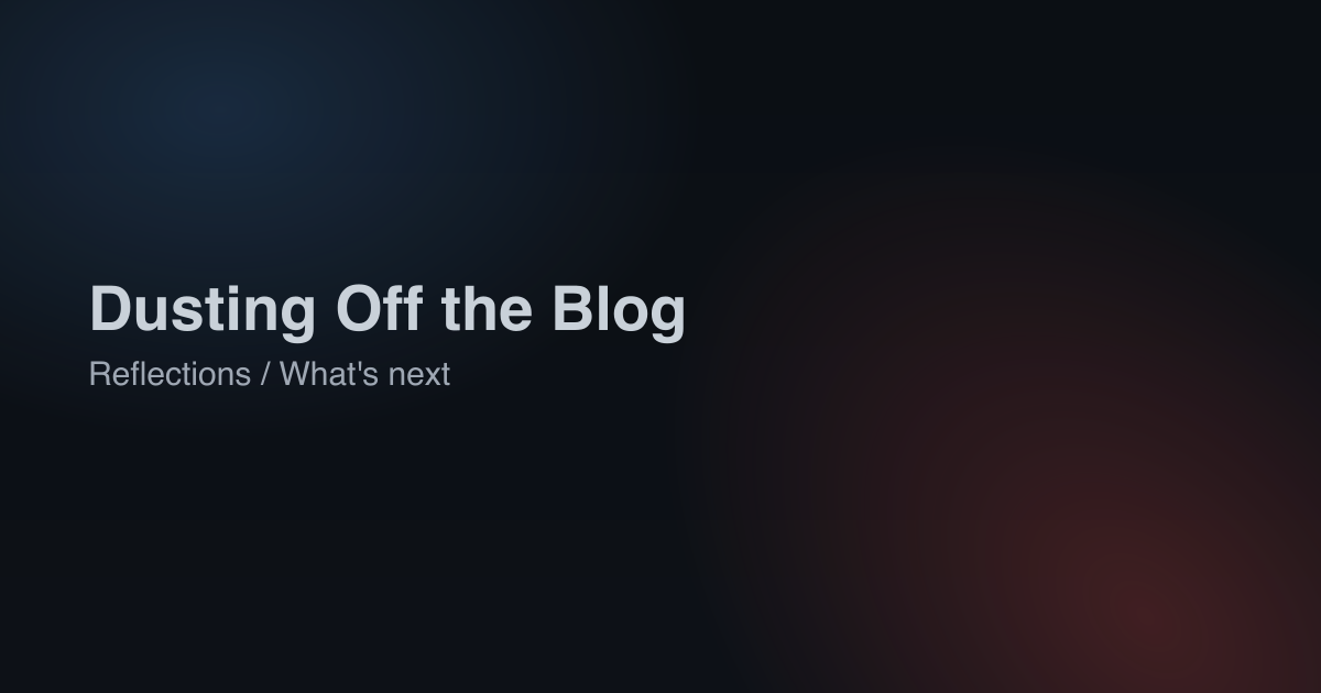 Dusting Off the Blog (Again)